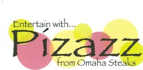 ENTERTAIN WITH ... PIZAZZ FROM OMAHA STEAKS