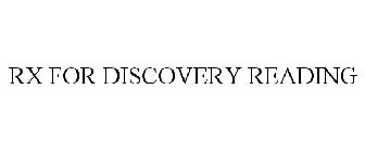 RX FOR DISCOVERY READING