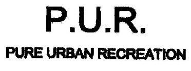 P.U.R. PURE URBAN RECREATION