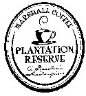 PLANTATION RESERVE MARSHALL COFFEE A ROASTER'S MASTERPIECE