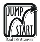 JUMP START REAL LIFE SUCCESS