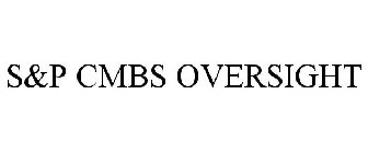 S&P CMBS OVERSIGHT