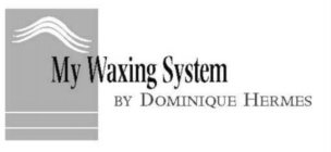 MY WAXING SYSTEM BY DOMINIQUE HERMES