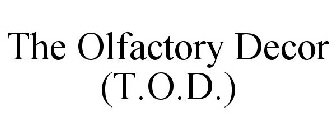 THE OLFACTORY DECOR (T.O.D.)