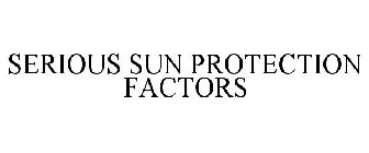 SERIOUS SUN PROTECTION FACTORS