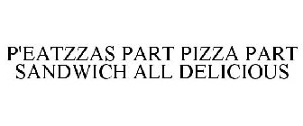 P'EATZZAS PART PIZZA PART SANDWICH ALL DELICIOUS