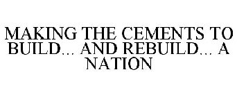 MAKING THE CEMENTS TO BUILD... AND REBUILD... A NATION