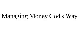 MANAGING MONEY GOD'S WAY