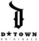 D D TOWN ORIGINALS
