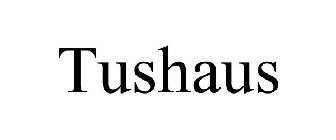 TUSHAUS