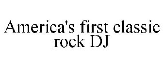AMERICA'S FIRST CLASSIC ROCK DJ