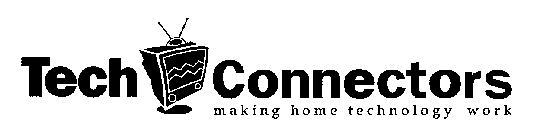 TECH CONNECTORS MAKING HOME TECHNOLOGY WORK