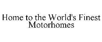 HOME TO THE WORLD'S FINEST MOTORHOMES