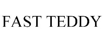 FAST TEDDY