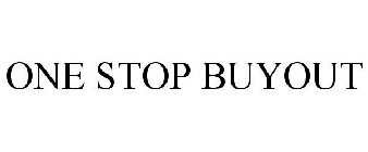 ONE STOP BUYOUT