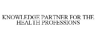 KNOWLEDGE PARTNER FOR THE HEALTH PROFESSIONS