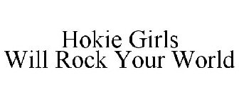 HOKIE GIRLS WILL ROCK YOUR WORLD