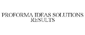 PROFORMA IDEAS SOLUTIONS RESULTS