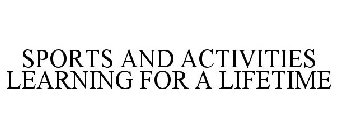 SPORTS AND ACTIVITIES LEARNING FOR A LIFETIME