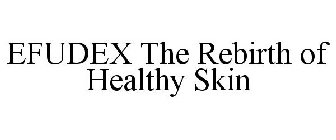EFUDEX THE REBIRTH OF HEALTHY SKIN