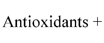 ANTIOXIDANTS +