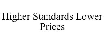HIGHER STANDARDS LOWER PRICES