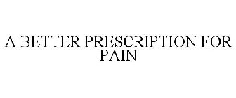 A BETTER PRESCRIPTION FOR PAIN