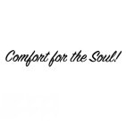 COMFORT FOR THE SOUL!