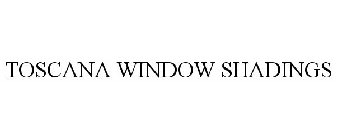 TOSCANA WINDOW SHADINGS