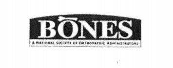 BONES A NATIONAL SOCIETY OF ORTHOPAEDIC ADMINISTRATORS