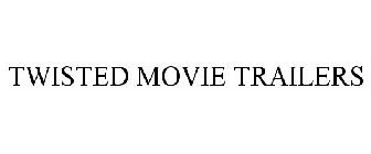 TWISTED MOVIE TRAILERS