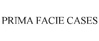 PRIMA FACIE CASES