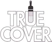 TRUE COVER