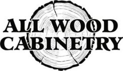 ALL WOOD CABINETRY