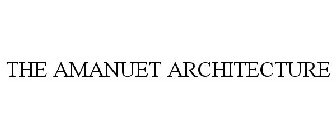 THE AMANUET ARCHITECTURE