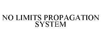 NO LIMITS PROPAGATION SYSTEM