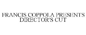 FRANCIS COPPOLA PRESENTS DIRECTOR'S CUT
