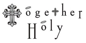 TOGETHER HOLY