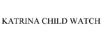 KATRINA CHILD WATCH