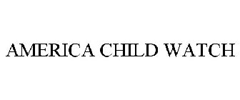 AMERICA CHILD WATCH