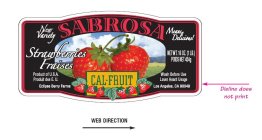 NEW VARIETY SABROSA MEANS DELICIOUS! CAL-FRUIT STRAWBERRIES FRAISES PRODUCT OF U.S.A. PRODUIT DES E.U. WASH BEFORE USE LAVER AVANT USAGE ECLIPSE BERRY FARMS LOS ANGELES, CA 90049