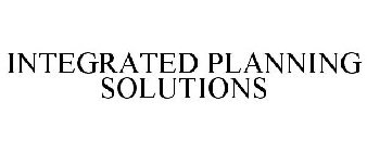 INTEGRATED PLANNING SOLUTIONS