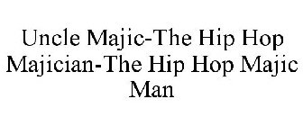 UNCLE MAJIC-THE HIP HOP MAJICIAN-THE HIP HOP MAJIC MAN