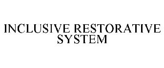INCLUSIVE RESTORATIVE SYSTEM