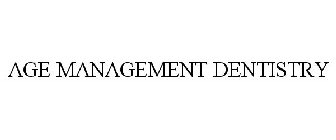 AGE MANAGEMENT DENTISTRY