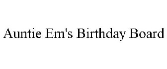 AUNTIE EM'S BIRTHDAY BOARD