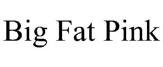 BIG FAT PINK