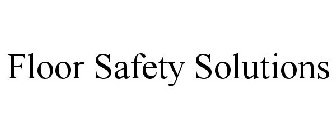 FLOOR SAFETY SOLUTIONS