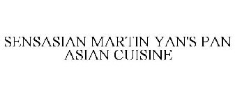 SENSASIAN MARTIN YAN'S PAN ASIAN CUISINE