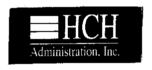 HCH ADMINISTRATION, INC.